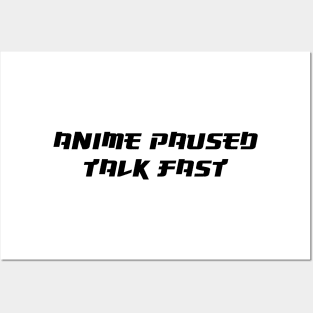 Anime paused talk fast Posters and Art